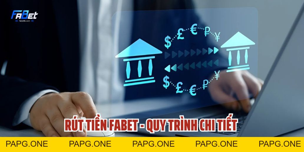 Rút Tiền Fabet - Hướng Dẫn Chi Tiết Từ A Đến Z - papg.one Rút Tiền Fabet - Hướng Dẫn Chi Tiết Từ A Đến Z - papg.one