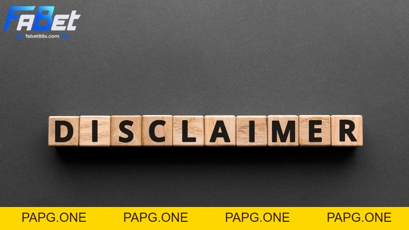 Miễn trừ trách nhiệm tại Fabet: Thông tin chi tiết, rõ ràng - papg.one Miễn trừ trách nhiệm tại Fabet: Thông tin chi tiết, rõ ràng - papg.one