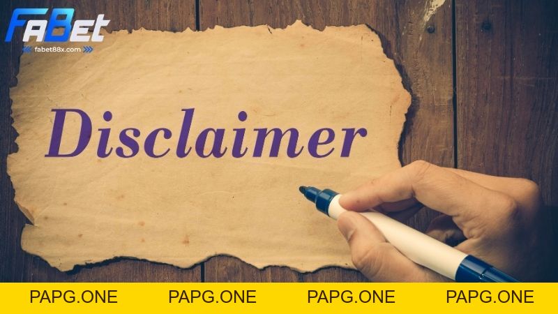 Miễn trừ trách nhiệm tại Fabet: Thông tin chi tiết, rõ ràng - papg.one Miễn trừ trách nhiệm tại Fabet: Thông tin chi tiết, rõ ràng - papg.one